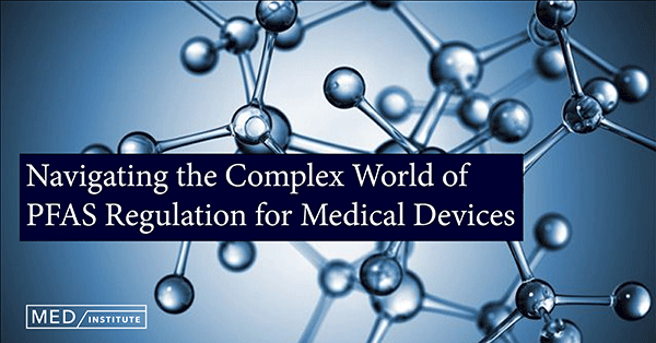 Navigating the Complex World of PFAS Regulation for Medical Devices